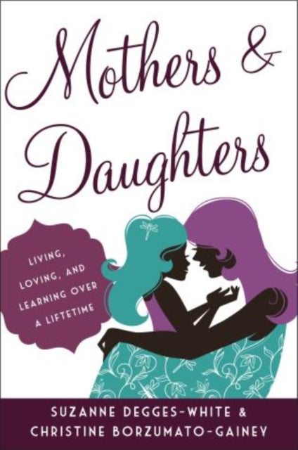 Mothers and Daughters: Living, Loving, and Learning over a Lifetime