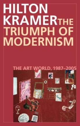 The Triumph of Modernism: The Art World, 1987–2005