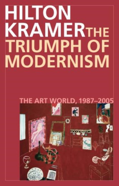 The Triumph of Modernism: The Art World, 1987–2005