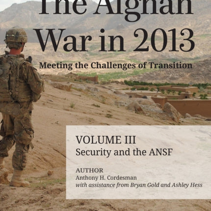 The Afghan War in 2013: Meeting the Challenges of Transition: Security and the Afghan National Security Forces