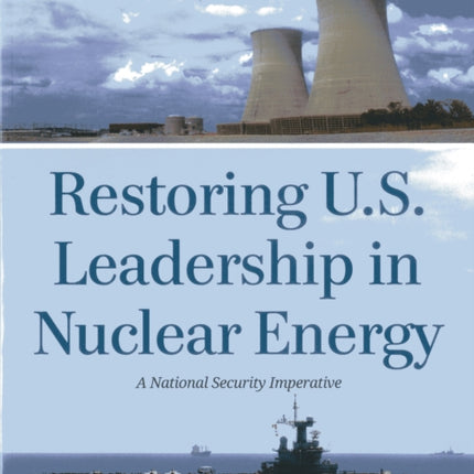 Restoring U.S. Leadership in Nuclear Energy