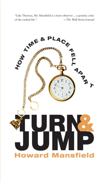 Turn and Jump: How Time & Place Fell Apart