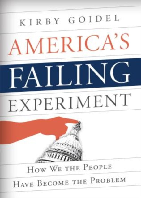 America's Failing Experiment: How We the People Have Become the Problem