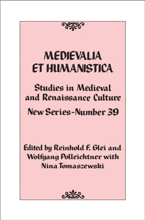 Medievalia et Humanistica, No. 39: Studies in Medieval and Renaissance Culture: New Series