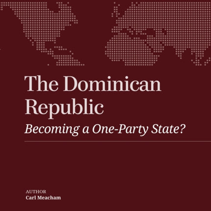 The Dominican Republic: Becoming a One-Party State?