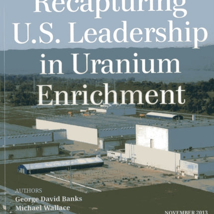 Recapturing U.S. Leadership in Uranium Enrichment