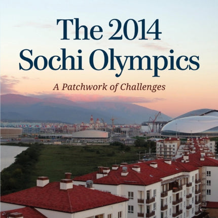 The 2014 Sochi Olympics: A Patchwork of Challenges