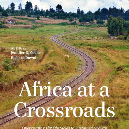 Africa at a Crossroads: Overcoming the Obstacles to Sustained Growth and Economic Transformation