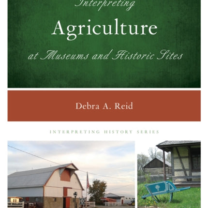 Interpreting Agriculture at Museums and Historic