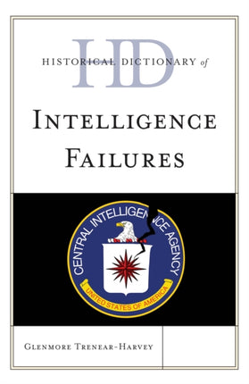 Historical Dictionary of Intelligence Failures