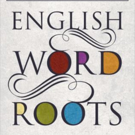 A Thesaurus of English Word Roots