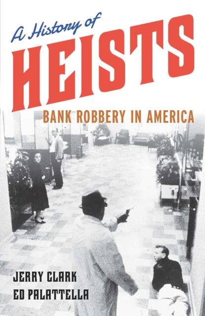 A History of Heists: Bank Robbery in America