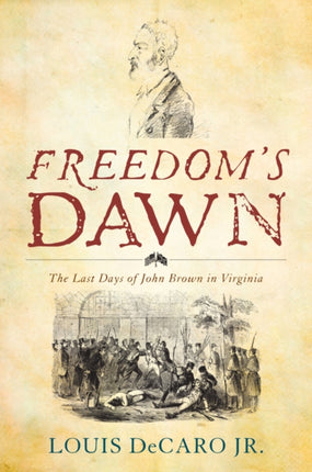 Freedoms Dawn The Last Days of John Brown in