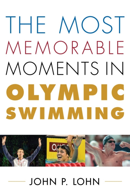 The Most Memorable Moments in Olympic Swimming