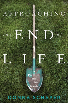 Approaching the End of Life: A Practical and Spiritual Guide