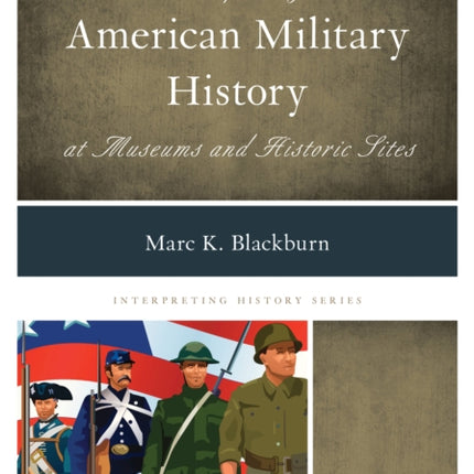 Interpreting American Military History at Museums
