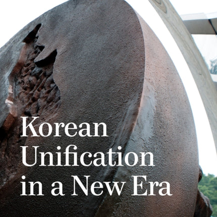 Korean Unification in a New Era