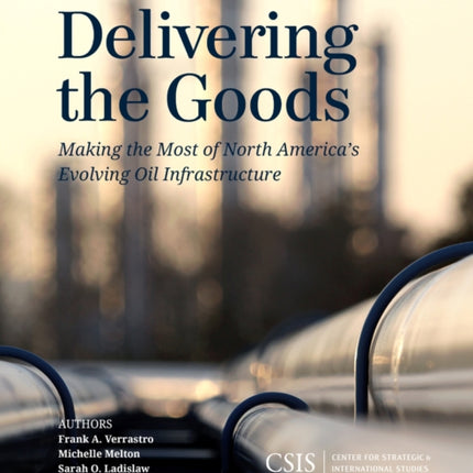 Delivering the Goods: Making the Most of North America’s Evolving Oil Infrastructure