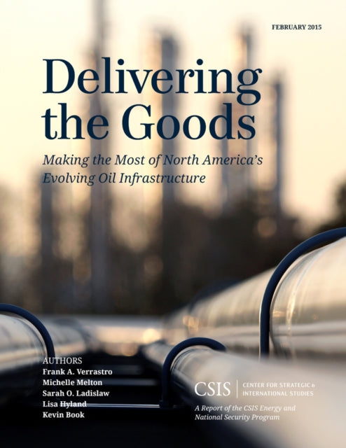 Delivering the Goods: Making the Most of North America’s Evolving Oil Infrastructure