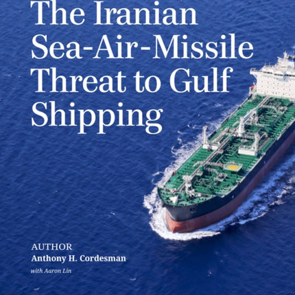 The Iranian Sea-Air-Missile Threat to Gulf Shipping