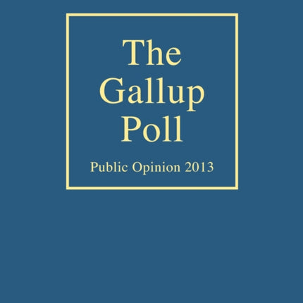 The Gallup Poll Public Opinion 2013 Gallup Polls