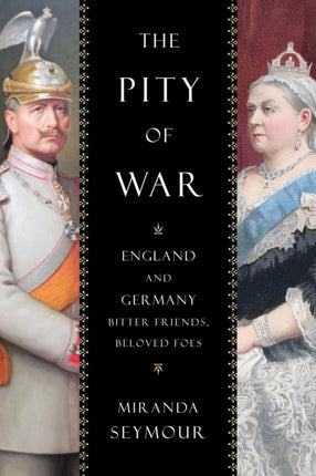 The Pity of War: England and Germany, Bitter Friends, Beloved Foes