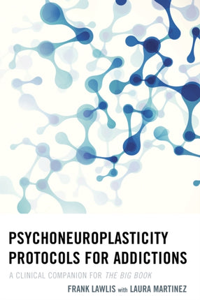Psychoneuroplasticity Protocols for Addictions