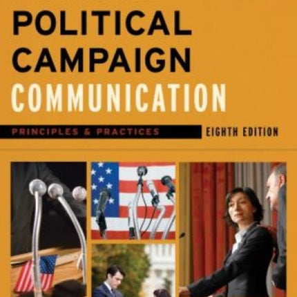 Political Campaign Communication Principles and Practices Communication Media and Politics