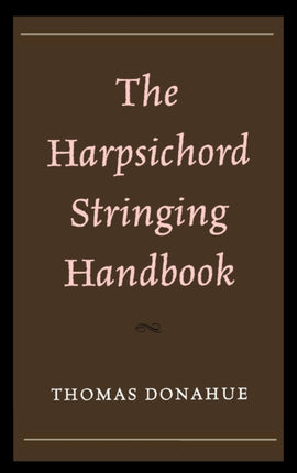 The Harpsichord Stringing Handbook