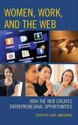 Women, Work, and the Web: How the Web Creates Entrepreneurial Opportunities