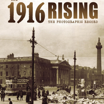 The 1916 Rising The Photographic Record