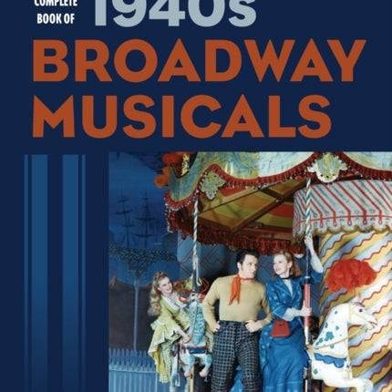 The Complete Book of 1940s Broadway Musicals