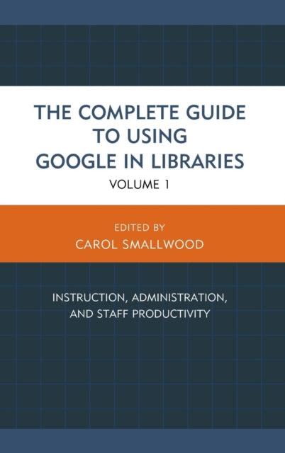 The Complete Guide to Using Google in Libraries