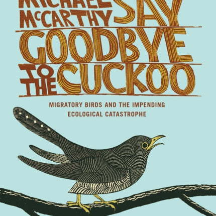 Say Goodbye to the Cuckoo: Migratory Birds and the Impending Ecological Catastrophe