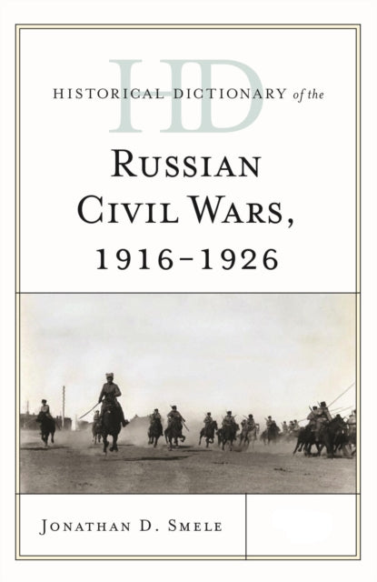 Historical Dictionary of the Russian Civil Wars, 1916-1926