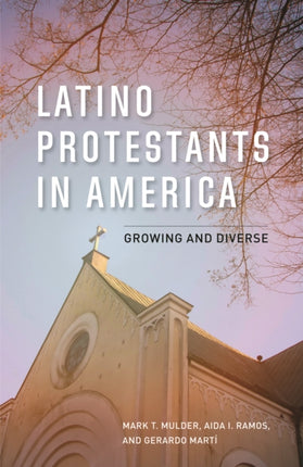 Latino Protestants in America: Growing and Diverse