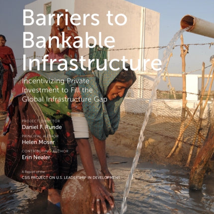 Barriers to Bankable Infrastructure: Incentivizing Private Investment to Fill the Global Infrastructure Gap