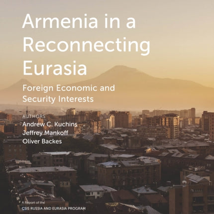 Armenia in a Reconnecting Eurasia: Foreign Economic and Security Interests