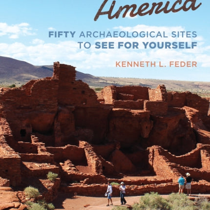 Ancient America: Fifty Archaeological Sites to See for Yourself