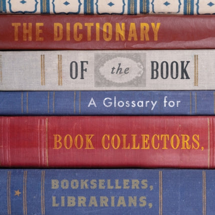 The Dictionary of the Book A Glossary for Book