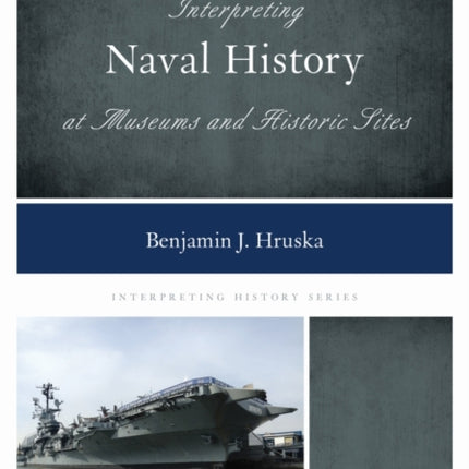 Interpreting Naval History at Museums and