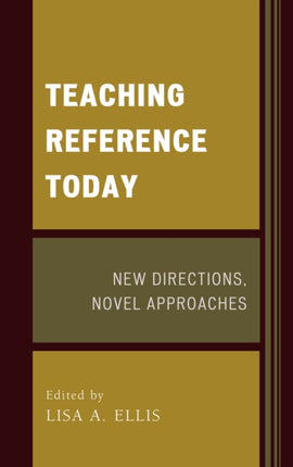 Teaching Reference Today: New Directions, Novel Approaches