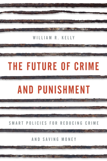 The Future of Crime and Punishment: Smart Policies for Reducing Crime and Saving Money