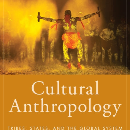 Cultural Anthropology Tribes States and the Global System