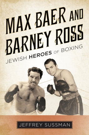 Max Baer and Barney Ross: Jewish Heroes of Boxing