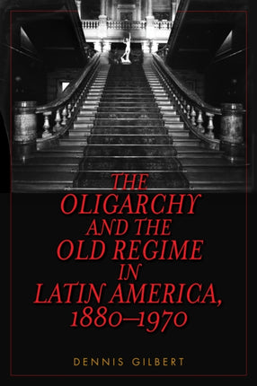 The Oligarchy and the Old Regime in Latin America
