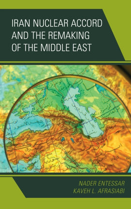 Iran Nuclear Accord and the Remaking of the
