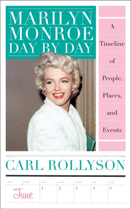 Marilyn Monroe Day by Day: A Timeline of People, Places, and Events