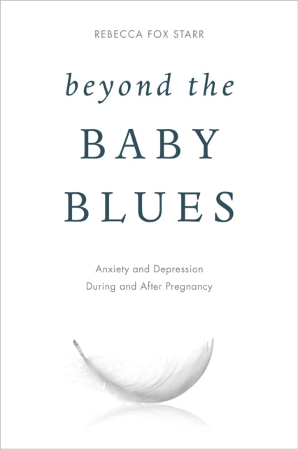 Beyond the Baby Blues Anxiety and Depression