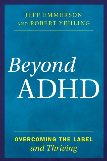 Beyond ADHD: Overcoming the Label and Thriving